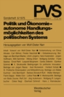 Image for Politik und Okonomie - autonome Handlungsmoglichkeiten des politischen Systems: Tagung der Deutschen Vereinigung fur politische Wissenschaft in Hamburg, Herbst 1973