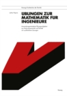 Image for Ubungen Zur Mathematik Fur Ingenieure: Anwendungsorientierte Ubungsaufgaben Aus Naturwissenschaft Und Technik Mit Ausfuhrlichen Losungen