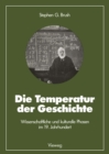 Image for Die Temperatur Der Geschichte: Wissenschaftliche Und Kulturelle Phasen Im 19. Jahrhundert