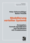 Image for Modellierung verteilter Systeme: Konzeption, Formale Spezifikation und Verifikation mit Produktnetzen