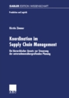 Image for Koordination im Supply Chain Management: Ein hierarchischer Ansatz zur Steuerung der unternehmensubergreifenden Planung