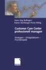 Image for Customer Care Center professionell managen: Strategien - Erfolgsfaktoren - Praxisbeispiele