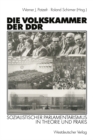 Image for Die Volkskammer der DDR: Sozialistischer Parlamentarismus in Theorie und Praxis
