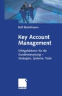 Image for Key Account Management: Erfolgsfaktoren fur die Kundensteuerung - Strategien, Systeme, Tools