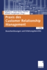 Image for Praxis Des Customer Relationship Management: Branchenlosungen Und Erfahrungsberichte