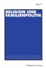 Image for Religion und Familienpolitik: Deutschland, Belgien, Osterreich und die Niederlande im Vergleich