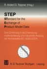 Image for STEP STandard for the Exchange of Product Model Data: Eine Einfuhrung in die Entwicklung, Implementierung und industrielle Nutzung der Normenreihe ISO 10303 (STEP)