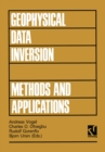 Image for Geophysical Data Inversion Methods and Applications: Proceedings of the 7th International Mathematical Geophysics Seminar held at the Free University of Berlin, February 8-11, 1989