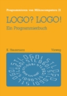 Image for LOGO? LOGO!: Ein Programmierbuch