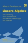 Image for Lineare Algebra: Eine Einfuhrung in die Wissenschaft der Vektoren, Abbildungen und Matrizen