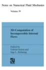 Image for 3D-Computation of Incompressible Internal Flows: Proceedings of the GAMM Workshop held at EPFL, 13-15 September 1989, Lausanne, Switzerland