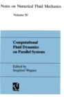 Image for Computational Fluid Dynamics on Parallel Systems: Proceedings of a CNRS-DFG Symposium in Stuttgart, December 9 and 10, 1993 : 50