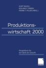 Image for Produktionswirtschaft 2000 : Perspektiven fur die Fabrik der Zukunft