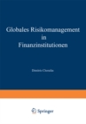 Image for Globales Risikomanagement in Finanzinstitutionen: Technologische Herausforderungen Und Intelligente Technik