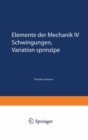 Image for Elemente der Mechanik IV: Schwingungen, Variationsprinzipe