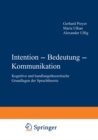 Image for Intention - Bedeutung - Kommunikation: Kognitive und handlungstheoretische Grundlagen der Sprachtheorie
