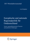 Image for Europaische Und Nationale Regionalpolitik Fur Ostdeutschland: Neuere Regionalokonomische Theorien Und Praktische Erfahrungen