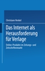 Image for Das Internet Als Herausforderung Fur Verlage: Online-produkte Im Zeitungs- Und Zeitschriftenmarkt