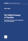 Image for Political Economy of Transition: International Trade, Factor Market Imperfections, and Structural Adjustment