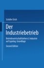 Image for Der Industriebetrieb: Betriebswirtschaftslehre der Industrie auf typologischer Grundlage