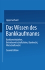 Image for Das Wissen des Bankkaufmanns: Bankbetriebslehre, Betriebswirtschaftslehre, Bankrecht, Wirtschaftsrecht