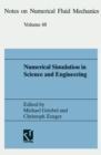 Image for Numerical Simulation in Science and Engineering: Proceedings of the FORTWIHR Symposium on High Performance Scientific Computing, Munchen, June 17-18, 1993