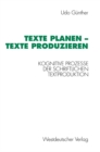 Image for Texte planen - Texte produzieren: Kognitive Prozesse der schriftlichen Textproduktion