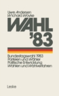 Image for Wahl&#39;83: Bundestagswahl 1983: Parteien und Wahler Politische Entwicklung Wahlen und Wahlverfahren