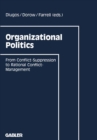 Image for Organizational Politics: From Conflict-Suppression to Rational Conflict-Management