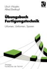 Image for Ubungsbuch Fertigungstechnik: Urformen, Umformen, Spanen