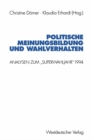 Image for Politische Meinungsbildung und Wahlverhalten: Analysen zum Superwahljahr&quot; 1994