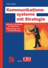 Image for Kommunikationssysteme Mit Strategie: Planen, Entscheiden Und Optimieren - Fur Manager Mit It-verantwortung
