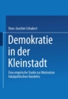 Image for Demokratie in der Kleinstadt: Eine empirische Studie zur Motivation lokalpolitischen Handelns