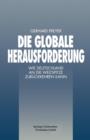 Image for Die Globale Herausforderung : Wie Deutschland an die Weltspitze Zuruckkehren Kann