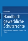 Image for Handbuch Gewerbliche Schutzrechte: Ubersichten Und Strategien, Europa - Usa - Japan