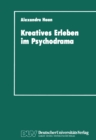 Image for Kreatives Erleben im Psychodrama: Zum Kreativitatskonzept in der Psychotherapie