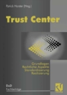 Image for Trust Center: Grundlagen, rechtliche Aspekte, Standardisierung und Realisierung