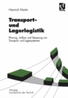 Image for Transport- Und Lagerlogistik: Planung, Aufbau Und Steuerung Von Transport- Und Lagersystemen