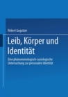 Image for Leib, Korper und Identitat: Eine phanomenologisch-soziologische Untersuchung zur personalen Identitat