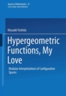 Image for Hypergeometric Functions, My Love: Modular Interpretations of Configuration Spaces