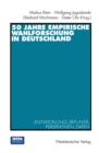 Image for 50 Jahre Empirische Wahlforschung in Deutschland: Entwicklung, Befunde, Perspektiven, Daten