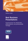 Image for Best Business Presentations: Expertenwissen Fur Multimedia-prasentationen Und Professionelle Vortrage