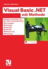 Image for Visual Basic .NET mit Methode: Software entwickeln mit der .NET Klassenbibliothek - Grundlagen, Windows, ADO.NET, ASP.NET, Webservices und Remoting