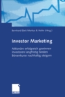 Image for Investor Marketing: Aktionare Erfolgreich Gewinnen, Investoren Langfristig Binden, Borsenkurse Nachhaltig Steigern