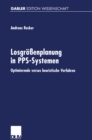 Image for Losgroenplanung in PPS-Systemen: Optimierende versus heuristische Verfahren