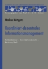 Image for Koordiniert-dezentrales Informationsmanagement: Rahmenkonzept - Koordinationsmodelle - Werkzeug-shell