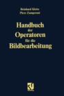 Image for Handbuch Der Operatoren Fur Die Bildbearbeitung: Bildtransformationen Fur Die Digitale Bildverarbeitung