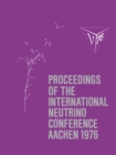Image for Proceedings of the International Neutrino Conference Aachen 1976: Held at Rheinisch-westfalische Technische Hochschule Aachen June 8-12, 1976