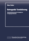 Image for Retrograde Terminierung: Werkstattsteuerung Bei Komplexen Fertigungsstrukturen