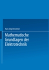 Image for Mathematische Grundlagen der Elektrotechnik